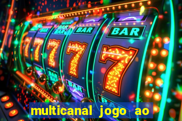 multicanal jogo ao vivo fans